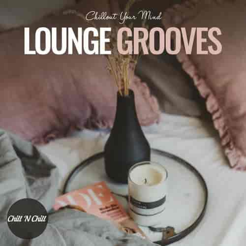 Lounge Grooves: Chillout Your Mind (2023) торрент
