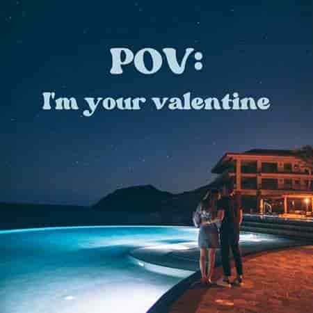 Pov: I'm your valentine