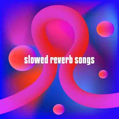 Slowed Reverb Songs (2023) торрент