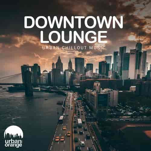 Downtown Lounge. Urban Chillout Music (2023) торрент