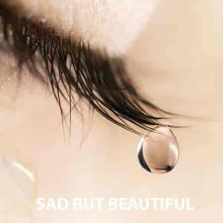 Sad But Beautiful - The Greatest Sad Songs (2023) торрент