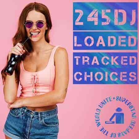 245 DJ Loaded - Tracked Choices