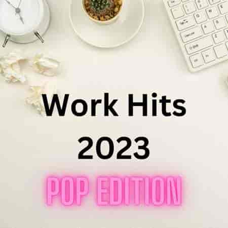 Work Hits 2023 - Pop Edition (2023) торрент