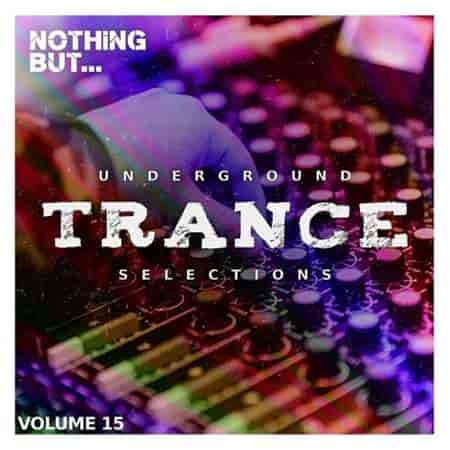 Nothing But...Underground Trance Selections Vol. 15