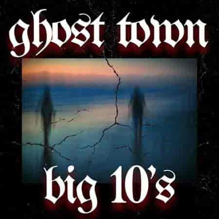 ghost town big 10's (2023) торрент