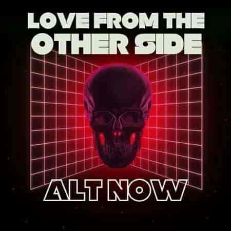 Love from the Other Side - Alt Now (2023) торрент