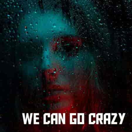 We can go crazy (2023) торрент