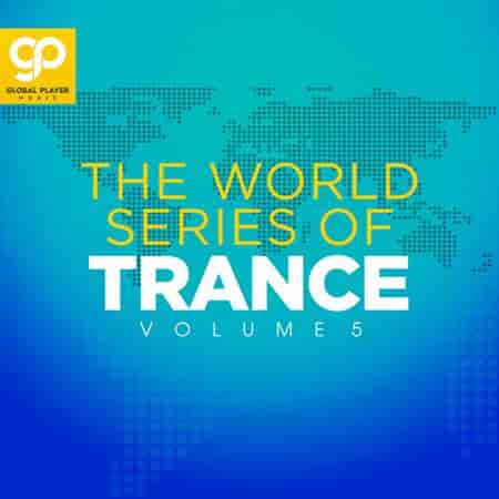 The World Series Of Trance Vol 5 (2023) торрент