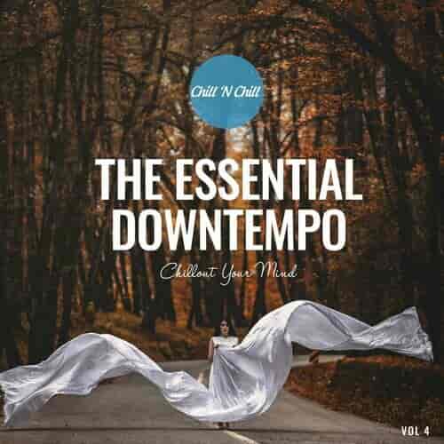 The Essential Downtempo Vol.4: Chillout Your Mind (2023) торрент