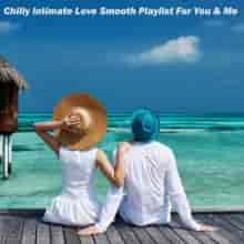 Chilly Intimate Love Smooth Playlist for You & Me
