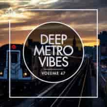 Deep Metro Vibes, Vol. 47