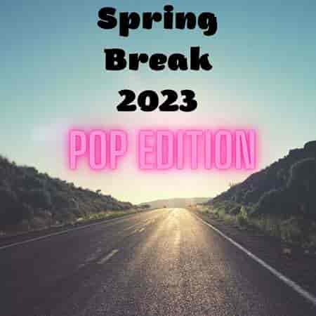 Spring Break 2023 - Pop Edition (2023) торрент