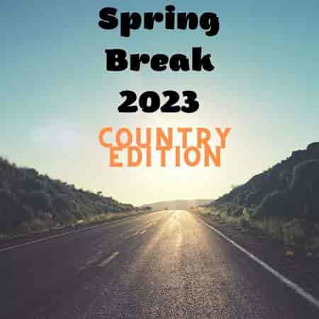 Spring Break 2023 - Country Edition (2023) торрент