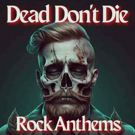 Dead Don’t Die - Rock Anthems (2023) торрент