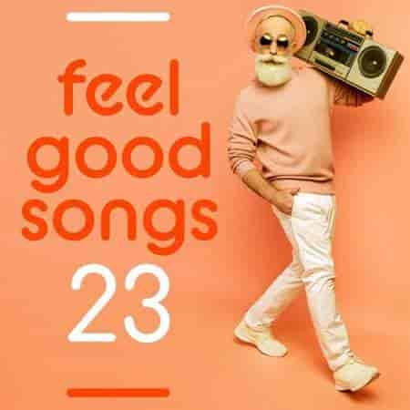 Feel Good Songs - 23 (2023) торрент