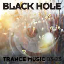 Black Hole Trance Music 03-23 (2023) торрент