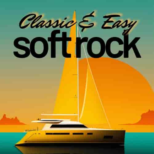 Classic &amp; Easy Soft Rock (2023) торрент