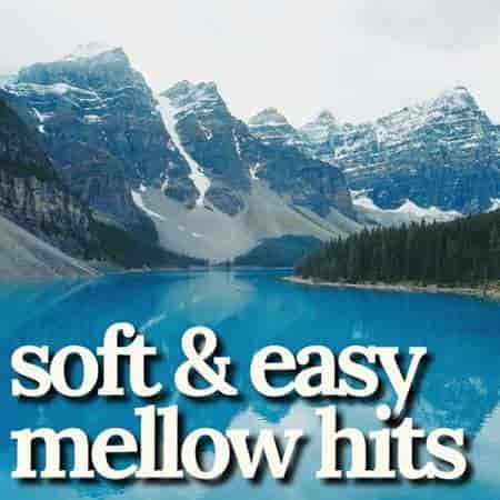 soft &amp; easy mellow hits (2023) торрент