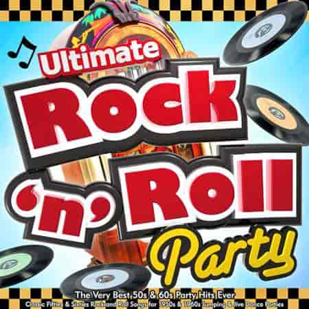 Ultimate Rock n Roll Party - The Very Best 50s & 60s Party Hits Ever (2023) торрент