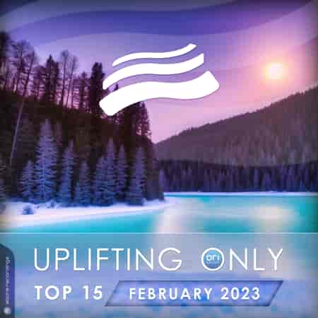 Uplifting Only Top 15: February 2023 (Extended Mixes) (2023) торрент