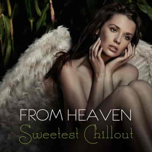 From Heaven: Sweetest Chillout (2023) торрент