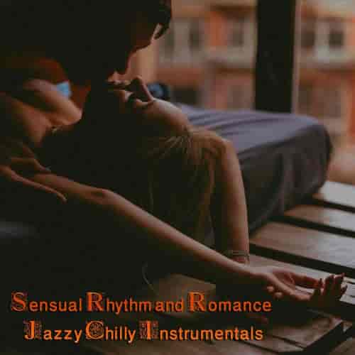 Sensual Rhythm and Romance Jazzy Chilly Instrumentals (2023) торрент