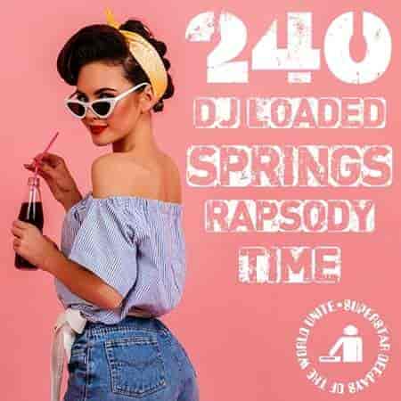 240 DJ Loaded - Rapsody Springs Time (2023) торрент