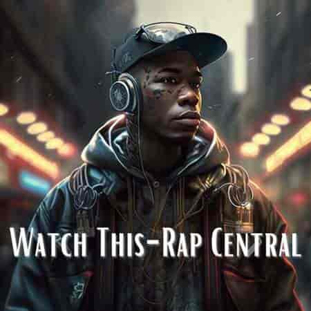 Watch This - Rap Central (2023) торрент