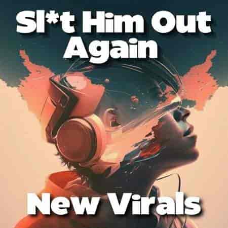 Sl*t Him Out Again - New Virals (2023) торрент
