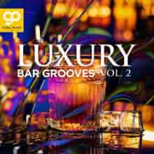 Luxury Bar Grooves, Vol. 2 (2023) торрент