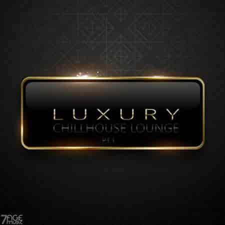 Luxury Chillhouse Lounge, Pt. 1 (2023) торрент