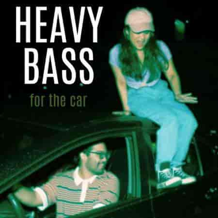 Heavy Bass For The Car (2023) торрент