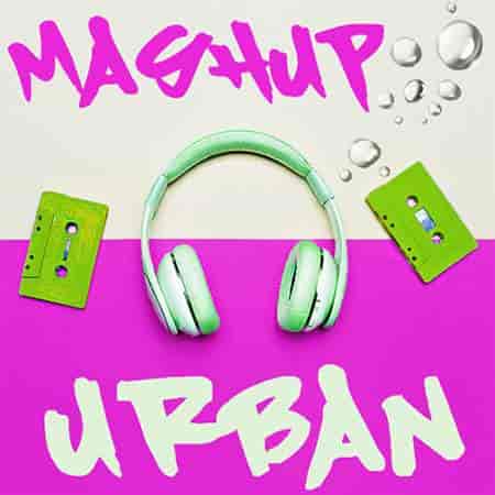 Mashup Urban - Feels Mashing Up World