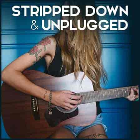 Stripped Down &amp; Unplugged [Acoustic Version] (2023) торрент