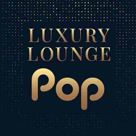 Luxury Lounge Pop (2023) торрент
