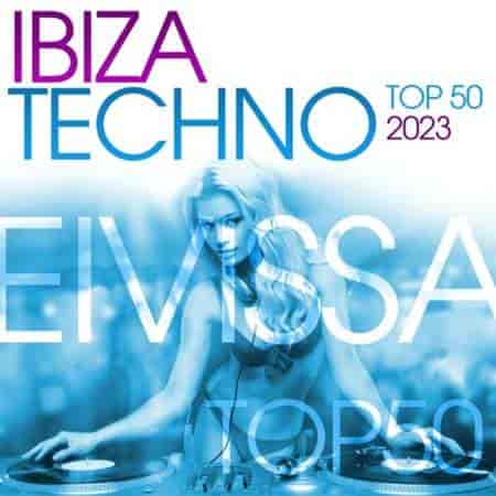 Ibiza Techno Top 50 (2023) торрент