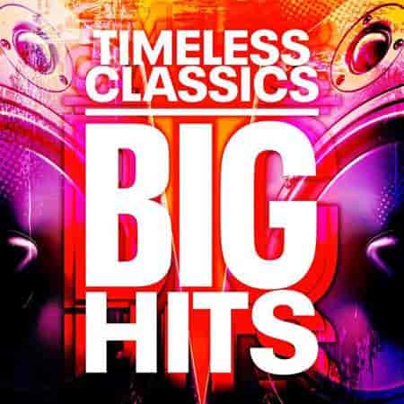Timeless Classics - Big Hits (2023) торрент