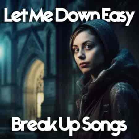 Let Me Down Easy Breakup Songs (2023) торрент