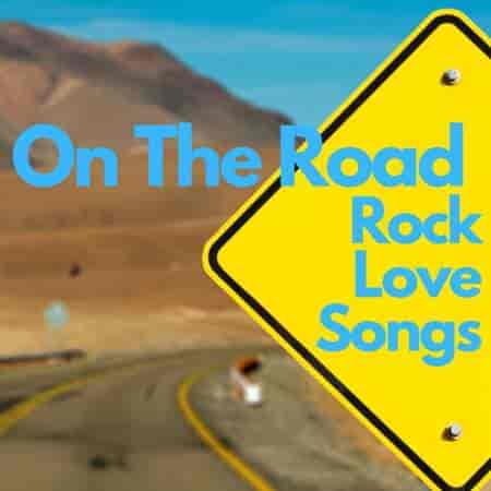 On The Road Rock Love Songs (2023) торрент