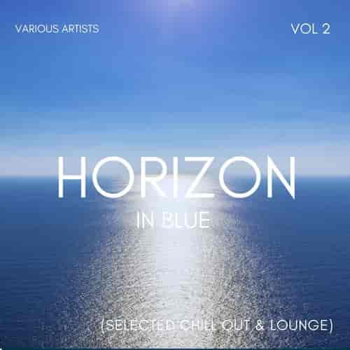 Horizon In Blue [Selected Chill Out & Lounge], Vol. 2 (2023) торрент