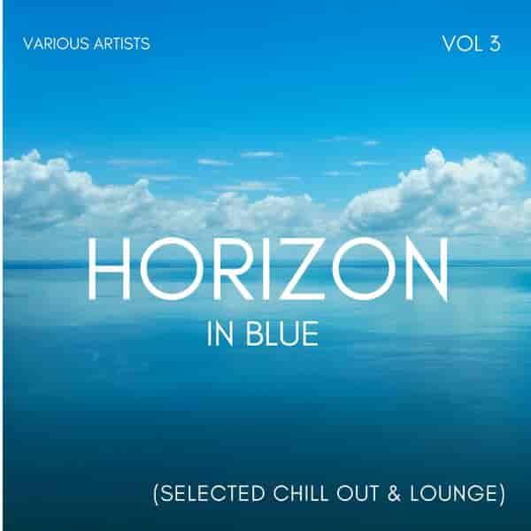 Horizon In Blue [Selected Chill Out & Lounge], Vol. 3 (2023) торрент