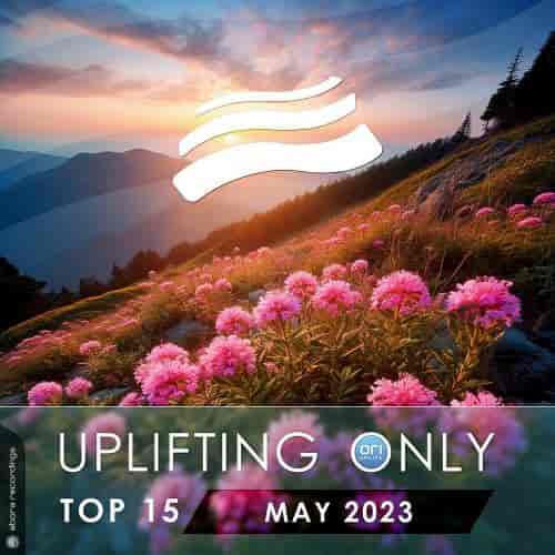 Uplifting Only Top 15: May 2023 (Extended Mixes) (2023) торрент