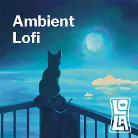 Ambient Lofi by Lola (2023) торрент