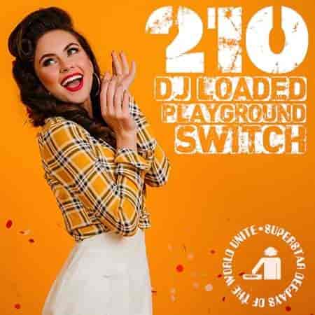 210 DJ Loaded - Switch Playground (2023) торрент