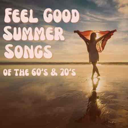 Feel Good Summer Songs of the 60's &amp; 70's (2023) торрент