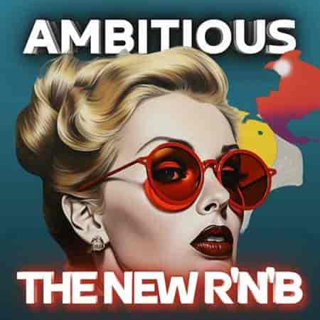 Ambitious The New R&B (2023) торрент