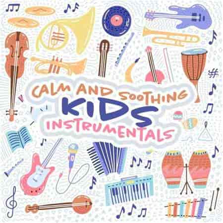 Calm and Soothing Kids Instrumentals (2023) торрент