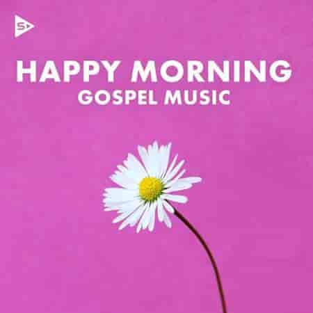Happy Morning Gospel Music (2023) торрент