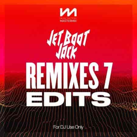 Mastermix Jet Boot Jack - Remixes 7 - Edits (2023) торрент