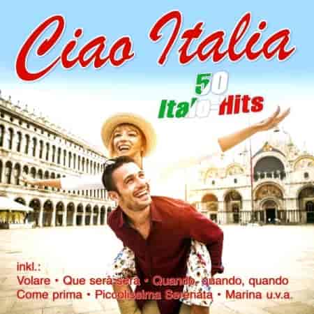 Ciao Italia - 50 Italo-Hits (2023) торрент